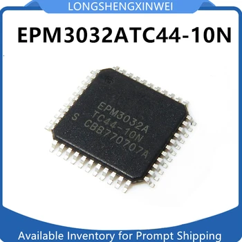 1PCS החדשה שבב IC עבור EPM3032ATC44-10N EPM3032 TQFP44
